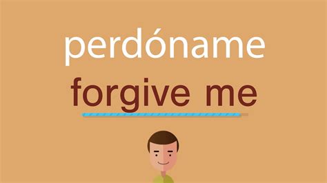 perdoname english|me perdonas meaning.